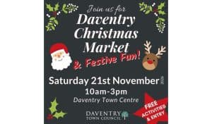 Daventry Christmas Market and Festive Fun poster from Daventry Town Council, showing Saturday 21st November, 10am to 3pm in Daventry Town Centre, with cartoon Santa and reindeer, holly, and a red star reading free activities and entry