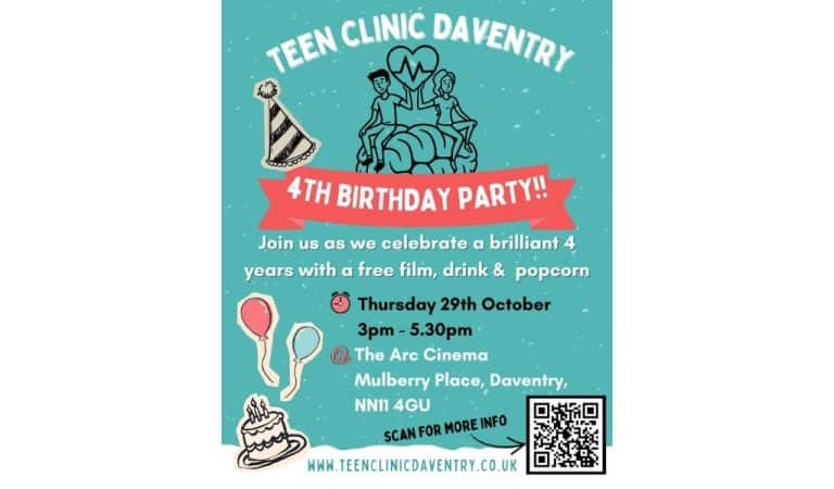 Teal Teen Clinic Daventry 4th birthday party poster with party hat, balloons and birthday cake illustrations, inviting teens to a free film, drink and popcorn at The Arc Cinema, Mulberry Place, Daventry on Thursday 29th October, 3pm to 5.30pm
