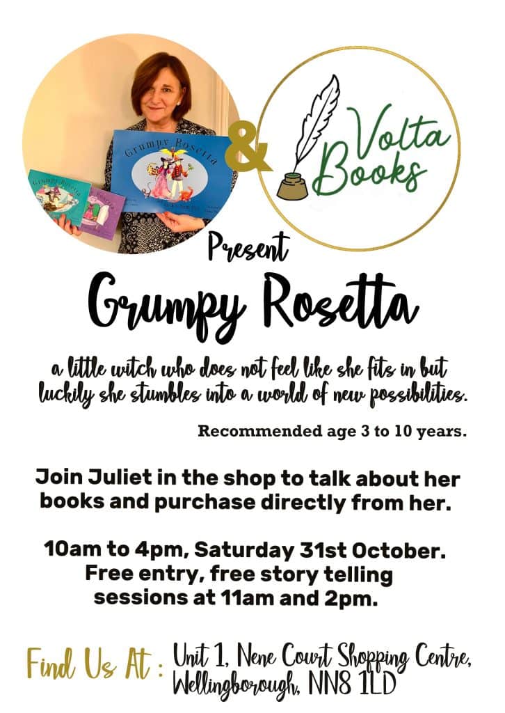 Poster for Grumpy Rosetta storytelling at Volta Books. It shows author Juliet Timpson holding her Grumpy Rosetta picture books beside the Volta Books quill and inkpot logo. The event details read: Saturday 31st October, 10am to 4pm, free storytelling at 11am and 2pm, Unit 1 Nene Court Shopping Centre, Wellingborough NN8 1LD.