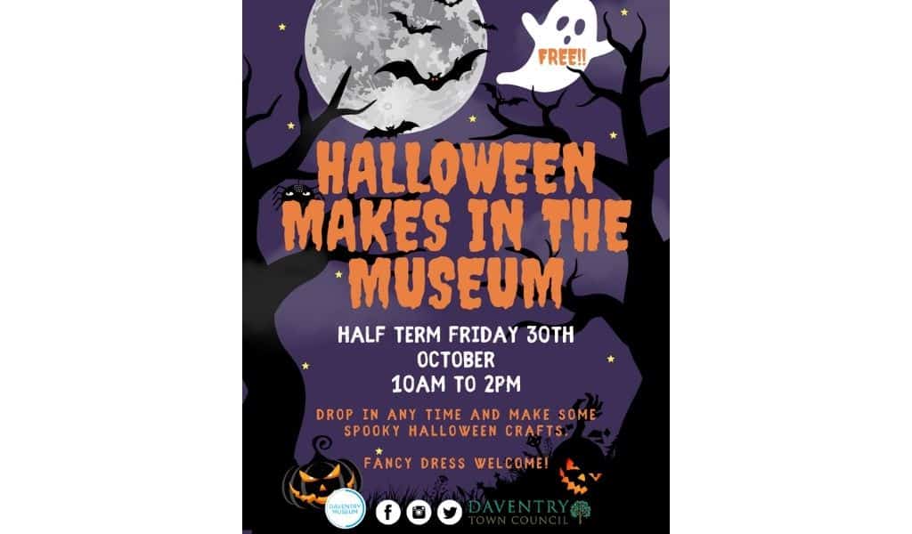 Halloween Makes in the Museum poster from Daventry Museum and Daventry Town Council. It has a purple night sky with a full moon, bats, bare trees, a ghost saying free and carved pumpkins. It shows the half term session on Friday 30th October, 10am to 2pm, drop in any time to make spooky Halloween crafts, fancy dress welcome.